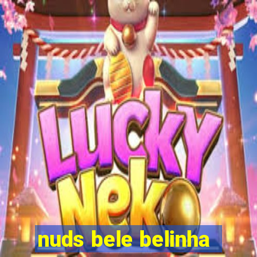 nuds bele belinha